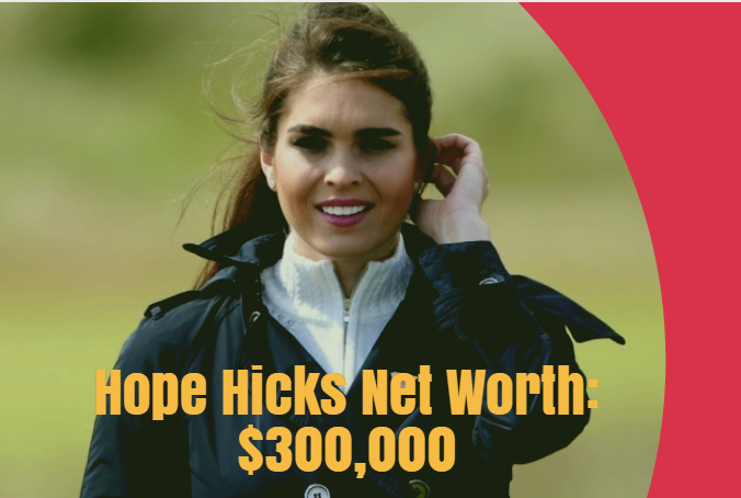 Hope Hicks Net Worth: 5 Facts About Communications Director